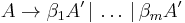 A \rightarrow \beta_1A^\prime\, |\, \ldots\,  |\,  \beta_mA^\prime