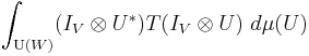  \int_{\operatorname{U}(W)} (I_V \otimes U^*) T (I_V \otimes U) \ d \mu(U) 