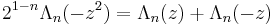 2^{1-n}\Lambda_n(-z^2) = \Lambda_n(z)%2B\Lambda_n(-z)\ 