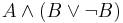 A \land (B \lor \lnot B)