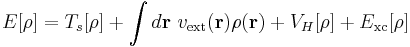  E[\rho]  = T_s[\rho] %2B \int d\mathbf r\ v_{\rm ext}(\mathbf r)\rho(\mathbf r) %2B V_{H}[\rho] %2B E_{\rm xc}[\rho]