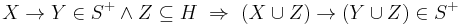 X \rightarrow Y \in S^%2B \land Z \subseteq H~\Rightarrow~(X \cup Z) \rightarrow (Y \cup Z) \in S^%2B