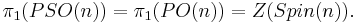 \pi_1\big(PSO(n)\big) = \pi_1 \big(PO(n)\big) = Z\big(Spin(n)\big).