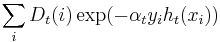 \sum_{i} D_{t}(i)\exp(-\alpha_t y_i h_t(x_i))\,\!