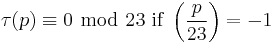 \tau(p)\equiv 0\ \bmod\ 23\mbox{ if }\left(\frac{p}{23}\right)=-1