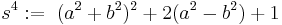 s^4�:=~(a^2 %2B b^2)^2 %2B 2(a^2 - b^2) %2B 1