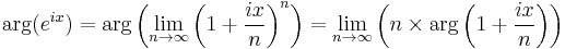 \arg (e^{ix}) = \arg \left( \lim_{n\rightarrow\infty} \left( 1%2B \frac{ix}{n}\right)^n \right) = \lim_{n\rightarrow\infty} \left( n\times \arg \left(1 %2B\frac{ix}{n}\right)\right)