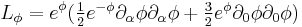 L_\phi=e^\phi(\textstyle\frac{1}{2}e^{-\phi}\partial_\alpha\phi\partial_\alpha\phi %2B\textstyle\frac{3}{2}e^{\phi}\partial_0\phi\partial_0\phi)\,