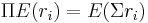 \Pi E(r_i) = E(\Sigma r_i) 