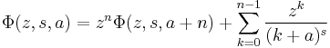 \Phi(z,s,a)=z^n \Phi(z,s,a%2Bn) %2B \sum_{k=0}^{n-1} \frac {z^k}{(k%2Ba)^s}