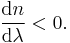 \frac{{\rm d}n}{{\rm d}\lambda} < 0.