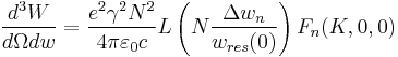 \frac{d^3 W}{d\Omega  dw}=\frac{e^2\gamma^2N^2}{4\pi\varepsilon_0 c}L\left ( N\frac{\Delta w_n}{w_{res}(0)} \right )F_n(K,0,0)