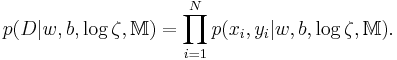 p(D|w,b,\log \zeta ,\mathbb{M}) = \prod\limits_{i = 1}^N {p(x_i ,y_i |w,b,\log \zeta ,\mathbb{M})} .