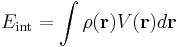  E_{\mathrm{int}} = \int \rho(\mathbf{r}) V(\mathbf{r}) d\mathbf{r}