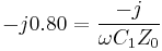 -j0.80 = \frac{-j}{\omega C_1 Z_0}\,