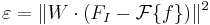 \varepsilon = \| W \cdot (F_{I} - \mathcal{F} \{ f \}) \|^{2}