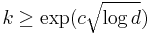 k\ge\exp(c\sqrt{\log d})