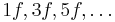 1f, 3f, 5f, \dots \ 