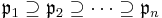 \mathfrak{p}_1 \supseteq \mathfrak{p}_2 \supseteq \cdots \supseteq \mathfrak{p}_n