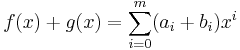 f(x)%2Bg(x)= \sum_{i=0}^m (a_i%2Bb_i)x^i 