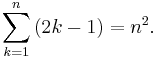 \sum_{k=1}^{n}\mathbf(2k-1) = n^2.