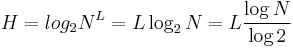 H = log_2 N^L = L\log_2 N = L {\log N \over \log 2}