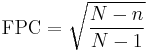 
    \text{FPC} = \sqrt{\frac{N-n}{N-1}}
  