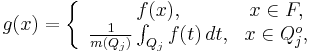 g(x) =  
\left\{\begin{array}{cc}f(x), & x \in F, \\
\frac{1}{m(Q_j)}\int_{Q_j}f(t)\,dt, & x \in Q_j^o,\end{array}\right.