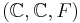 (\mathbb{C}, \mathbb{C}, F)