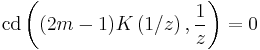 \mathrm{cd}\left((2m-1)K\left(1/z\right),\frac{1}{z}\right)=0\,