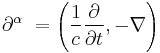 \partial^\alpha \ =  \left(\frac{1}{c} \frac{\partial}{\partial t}, -\nabla \right)