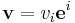 \mathbf{v} = v_i \mathbf{e}^i \, 