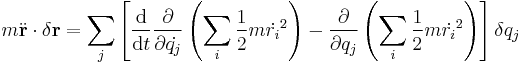 m \ddot{\bold{r}} \cdot \delta \bold{r} = \sum_j \left[  {\mathrm{d} \over \mathrm{d}t}  {\partial \over \partial \dot{q_j}} \left( \sum_i \frac{1}{2} m \dot{r_i}^2  \right) -  {\partial \over \partial q_j} \left( \sum_i \frac{1}{2} m \dot{r_i}^2 \right) \right] \delta q_j 