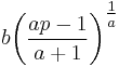  b{\left( \frac{ap-1}{a%2B1} \right)}^{\tfrac{1}{a}}