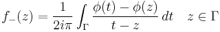  f_-(z)={1\over2i\pi} \int_\Gamma {\phi(t)-\phi(z)\over{t-z}}\, dt
\quad z\in\Gamma 