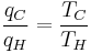 
\frac{q_C}{q_H} = \frac{T_C}{T_H}
