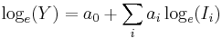  \log_e(Y) = a_0 %2B \sum_i{a_i \log_e(I_i)} 