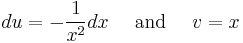 du=-\frac{1}{x^2}dx \quad \text{ and } \quad v=x 