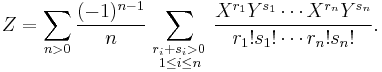  Z =
\sum_{n>0}
\frac{(-1)^{n-1}}{n}
\sum_{\begin{smallmatrix} r_i%2Bs_i>0\,
                     \\ 1\le i\le n\end{smallmatrix}}
\frac{X^{r_1}Y^{s_1}\cdots X^{r_n}Y^{s_n}}{r_1!s_1!\cdots r_n!s_n!}.