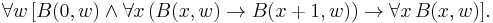 \forall w\,[B(0,w)\land\forall x\,(B(x,w)\to B(x%2B1,w))\to\forall x\,B(x,w)].