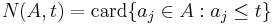 N(A,t) = \mbox{card} \{a_j \in A�: a_j \leq t \}