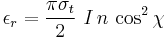 
\epsilon_r = \frac{\pi  \sigma_t  }{2}~I\,n\,\cos^2\chi
