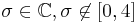 \sigma\in\mathbb C, \sigma \not\in [0,4]