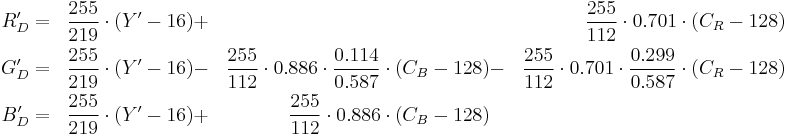 \begin{align}
R'_D &=& \frac{255}{219}\cdot(Y'-16) &%2B&&& \frac{255}{112}\cdot0.701\cdot(C_R-128)\\
G'_D &=& \frac{255}{219}\cdot(Y'-16) &-& \frac{255}{112}\cdot0.886\cdot\frac{0.114}{0.587}\cdot(C_B-128) &-&   \frac{255}{112}\cdot0.701\cdot\frac{0.299}{0.587}\cdot(C_R-128)\\
B'_D &=& \frac{255}{219}\cdot(Y'-16) &%2B& \frac{255}{112}\cdot0.886\cdot(C_B-128)
\end{align}