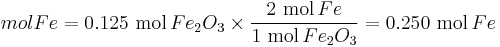  mol Fe = 0.125 \ \mbox{mol}\,Fe_2O_3 \times \frac{2 \ \mbox{mol}\,Fe}{1 \ \mbox{mol}\,Fe_2O_3} = 0.250\ \mbox{mol}\,Fe\ 