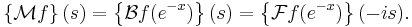 \left\{\mathcal{M} f\right\}(s) = \left\{\mathcal{B} 
f(e^{-x})\right\}(s) = \left\{\mathcal{F} f(e^{-x})\right\}(-is).