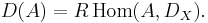 D(A) = R\,\mathrm{Hom}(A, D_X) . \,\!