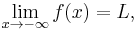  \lim_{x \to -\infty}f(x) = L,