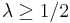 \lambda\geq 1/2