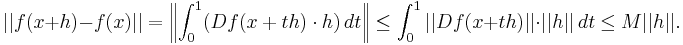 ||f(x%2Bh)-f(x)||=\left\|\int_0^1 (Df(x%2Bth)\cdot h)\,dt\right\|
  \leq \int_0^1 ||Df(x%2Bth)|| \cdot ||h||\, dt \leq M||h||.